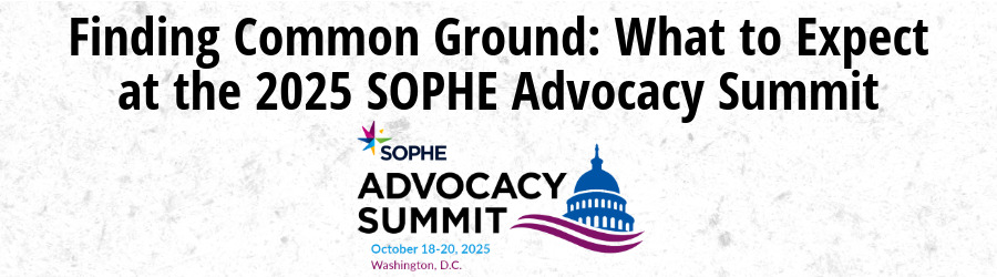 Finding Common Ground: Before You Go to the 2025 SOPHE Advocacy Summit